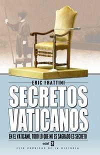 SECRETOS VATICANOS DE SAN PEDRO A BENEDICTO XVI | 9788441416338 | FRATTINI,ERIC | Libreria Geli - Librería Online de Girona - Comprar libros en catalán y castellano