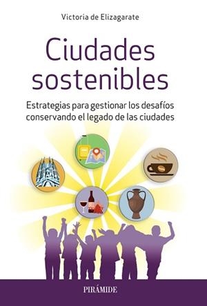 CIUDADES SOSTENIBLES.ESTRATEGIAS PARA GESTIONAR LOS DESAFIOS CONSERVANDO EL LEGADO DE LAS CIUDADES | 9788436845402 | DE ELIZAGARATE,VICTORIA | Libreria Geli - Librería Online de Girona - Comprar libros en catalán y castellano