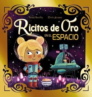 RICITOS DE ORO EN EL ESPACIO | 9788469889282 | BENTLY,PETER | Libreria Geli - Librería Online de Girona - Comprar libros en catalán y castellano