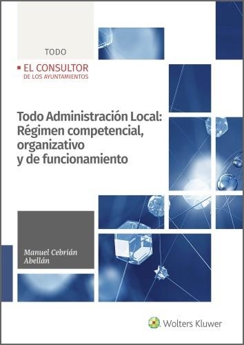 TODO ADMINISTRACION LOCAL.REGIMEN COMPETENCIAL,ORGANIZATIVO Y DE FUNCIONAMIENTO | 9788470528606 | CEBRIAN ABELLAN,MANUEL | Libreria Geli - Librería Online de Girona - Comprar libros en catalán y castellano
