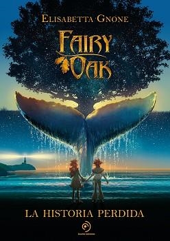 FAIRY OAK.LA HISTORIA PERDIDA | 9788418538858 | GNONE,ELISABETTA | Llibreria Geli - Llibreria Online de Girona - Comprar llibres en català i castellà