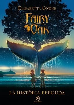 FAIRY OAK.LA HISTÒRIA PERDUDA | 9788418538865 | GNONE,ELISABETTA | Llibreria Geli - Llibreria Online de Girona - Comprar llibres en català i castellà