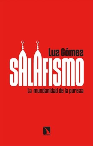 SALAFISMO.LA MUNDANIDAD DE LA PUREZA | 9788413523255 | GÓMEZ,LUZ | Llibreria Geli - Llibreria Online de Girona - Comprar llibres en català i castellà