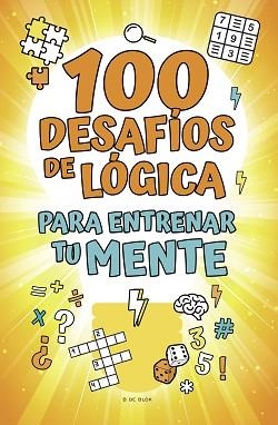 100 DESAFÍOS DE LÓGICA PARA ENTRENAR TU MENTE | 9788418054785 | V.V.A.A. | Libreria Geli - Librería Online de Girona - Comprar libros en catalán y castellano