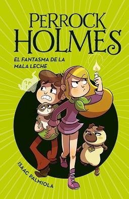 PERROCK HOLMES-16.EL FANTASMA DE LA MALA LECHE | 9788418318863 | PALMIOLA,ISAAC | Libreria Geli - Librería Online de Girona - Comprar libros en catalán y castellano