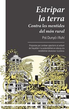 ESTRIPAR LA TERRA.CONTRA LES MENTIDES DEL MÓN RURAL | 9788417925697 | DUNYÓ I RUHÍ,POL | Libreria Geli - Librería Online de Girona - Comprar libros en catalán y castellano