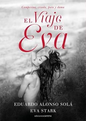 EL VIAJE DE EVA.CAMPESINA,CRIADA,PUTA Y DAMA | 9788418323539 | ALONSO SOLÁ,EDUARDO/STARK,EVA | Llibreria Geli - Llibreria Online de Girona - Comprar llibres en català i castellà