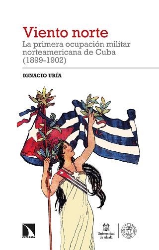 VIENTO NORTE.LA PRIMERA OCUPACIÓN MILITAR NORTEAMERICANA DE CUBA | 9788413523279 | URÍA,IGNACIO | Libreria Geli - Librería Online de Girona - Comprar libros en catalán y castellano