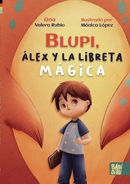 BLUPI,ÁLEX Y LA LIBRETA MÁGICA | 9788418996016 | VALERA RUBIO,ANA | Libreria Geli - Librería Online de Girona - Comprar libros en catalán y castellano