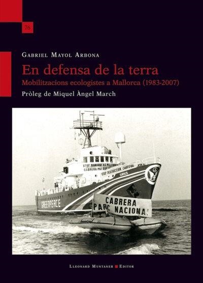 EN DEFENSA DE LA TERRA. MOBILITZACIONS ECOLOGISTES A MALLORCA | 9788418758102 | MAYOL ARBONA,GABRIEL | Libreria Geli - Librería Online de Girona - Comprar libros en catalán y castellano