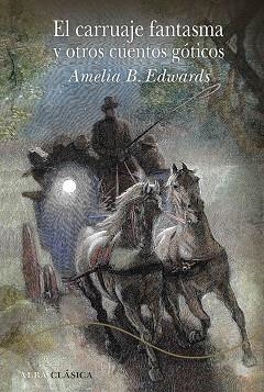 EL CARRUAJE FANTASMA Y OTROS CUENTOS GÓTICOS | 9788490658116 | EDWARDS,AMELIA | Libreria Geli - Librería Online de Girona - Comprar libros en catalán y castellano