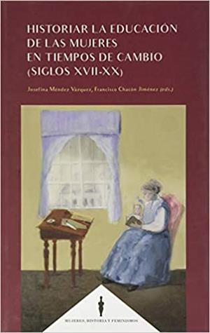 HISTORIAR LA EDUCACIÓN DE LAS MUJERES EN TIEMPOS DE CAMBIO(SIGLOS XVII-XX) | 9788490459164 | MÉNDEZ VÁZQUEZ,JOSEFINA | Llibreria Geli - Llibreria Online de Girona - Comprar llibres en català i castellà