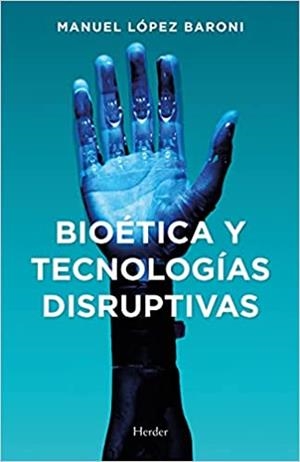 BIOETICA Y TECNOLOGIAS DISRUPTIVAS | 9788425447129 | LOPEZ BARONI,MANUEL | Llibreria Geli - Llibreria Online de Girona - Comprar llibres en català i castellà