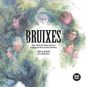 BRUIXES.DEU RELATS DE DONES SÀVIES I MÁGIQUES DE LA NOSTRA HISTÒRIA | 9788418288234 | SABATÉ MARÍN,GLÒRIA | Libreria Geli - Librería Online de Girona - Comprar libros en catalán y castellano