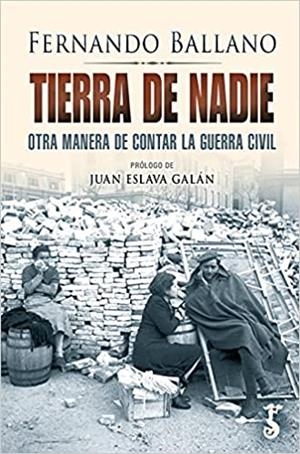 TIERRA DE NADIE.OTRA MANERA DE CONTAR LA GUERRA CIVIL | 9788417241995 | BALLANO,FERNANDO | Libreria Geli - Librería Online de Girona - Comprar libros en catalán y castellano