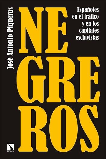 NEGREROS.ESPAÑOLES EN EL TRÁFICO Y EN LOS CAPITALES ESCLAVISTAS | 9788413523347 | PIQUERAS,JOSÉ ANTONIO | Libreria Geli - Librería Online de Girona - Comprar libros en catalán y castellano