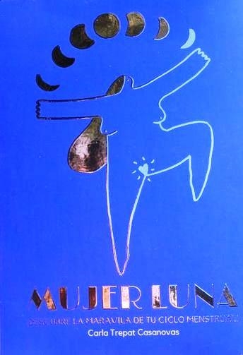 MUJER LUNA.DESCUBRE LA MARAVILLA DE TU CICLO MENSTRUAL! | 9788494393372 | TREPAT,CARLA | Libreria Geli - Librería Online de Girona - Comprar libros en catalán y castellano