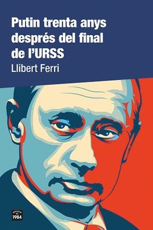 PUTIN TRENTA ANYS DESPRÉS DEL FINAL DE L'URSS | 9788418858000 | FERRI,LLIBERT | Libreria Geli - Librería Online de Girona - Comprar libros en catalán y castellano