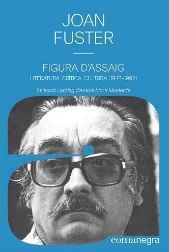 FIGURA D'ASSAIG.LITERATURA,CRÍTICA,CULTURA(1948-1992) | 9788418857027 | FUSTER,JOAN | Libreria Geli - Librería Online de Girona - Comprar libros en catalán y castellano