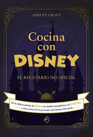 COCINA CON DISNEY.EL RECETARIO NO OFICIAL | 9788418538773 | Llibreria Geli - Llibreria Online de Girona - Comprar llibres en català i castellà