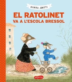EL RATOLINET VA A L'ESCOLA BRESSOL | 9788418279225 | JÄNTI,RIIKKA | Libreria Geli - Librería Online de Girona - Comprar libros en catalán y castellano