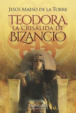 TEODORA.LA CRISÁLIDA DE BIZANCIO | 9788491397069 | MAESO DE LA TORRE,JESÚS | Llibreria Geli - Llibreria Online de Girona - Comprar llibres en català i castellà