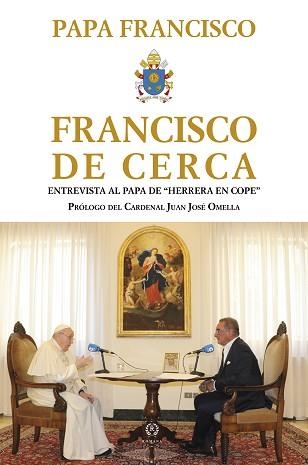 FRANCISCO DE CERCA.ENTREVISTA AL PAPA DE "HERRERA EN COPE" | 9788415980995 | PAPA FRANCISCO | Llibreria Geli - Llibreria Online de Girona - Comprar llibres en català i castellà