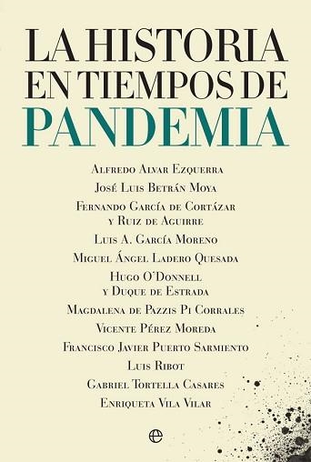 LA HISTORIA EN TIEMPOS DE PANDEMIA | 9788413842035 | ALVAR EZQUERRA, ALFREDO/BETRÁN MOYA, JOSÉ LUIS/GARCÍA DE CORTÁZAR Y RUIZ DE AGUIRRE, FERNANDO/GARCÍA | Libreria Geli - Librería Online de Girona - Comprar libros en catalán y castellano
