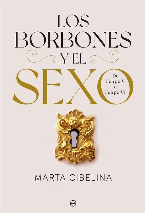 LOS BORBONES Y EL SEXO.DE FELIPE V A FELIPE VI | 9788413842028 | CIBELINA,MARTA | Libreria Geli - Librería Online de Girona - Comprar libros en catalán y castellano