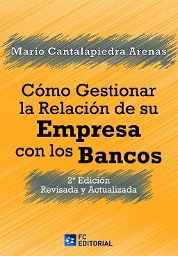 CÓMO GESTIONAR LA RELACIÓN DE SU EMPRESA CON LOS BANCOS | 9788417701697 | CANTALAPIEDRA ARENAS,MARIO | Libreria Geli - Librería Online de Girona - Comprar libros en catalán y castellano