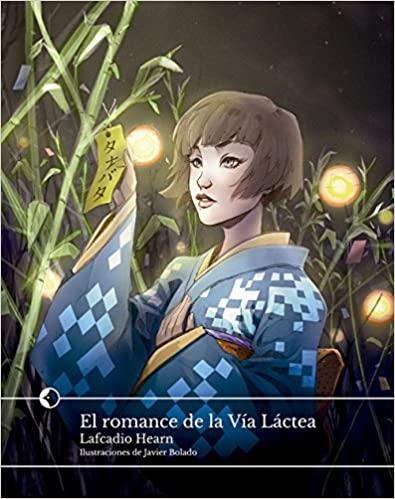 EL ROMANCE DE LA VÍA LÁCTEA | 9788494421518 | HEARN,LAFCADIO | Libreria Geli - Librería Online de Girona - Comprar libros en catalán y castellano