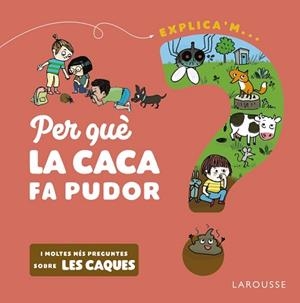 PER QUÈ LA CACA FA PUDOR? | 9788418473524 | KECIR-LEPETIT,EMMANUELLE | Libreria Geli - Librería Online de Girona - Comprar libros en catalán y castellano