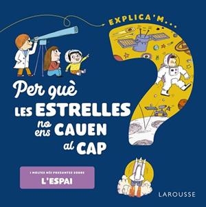 PER QUÈ LES ESTRELLES NO ENS CAUEN AL CAP? | 9788418473548 | DE MULLENHEIM,SOPHIE | Libreria Geli - Librería Online de Girona - Comprar libros en catalán y castellano