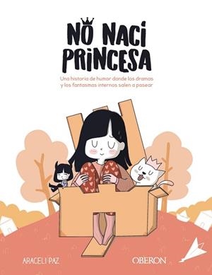 NO NACÍ PRINCESA.UNA HISTORIA DE HUMOR DONDE LOS DRAMAS Y LOS FANTASMAS INTERNOS SALEN A PASEAR | 9788441544659 | PAZ TEMPRANO,ARACELI | Libreria Geli - Librería Online de Girona - Comprar libros en catalán y castellano