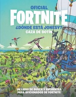 OFICIAL FORTNITE.¿DÓNDE ESTÁ JONESY? CAZA DE BOTÍN | 9788418182228 | V.V.A.A. | Llibreria Geli - Llibreria Online de Girona - Comprar llibres en català i castellà