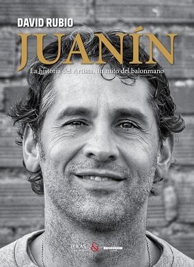 JUANÍN.LA HISTORIA DEL ARTISTA,UN MITO DEL BALONMANO | 9788418718182 | RUBIO,DAVID | Libreria Geli - Librería Online de Girona - Comprar libros en catalán y castellano