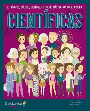 CIENTÍFICAS.ASTRÓNOMAS,BIÓLOGAS,INGENIERAS Y MUCHAS MÁS QUE HAN HECHO HISTORIA | 9788413610672 | SERRET,CRISTINA | Llibreria Geli - Llibreria Online de Girona - Comprar llibres en català i castellà