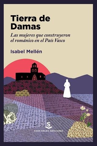 TIERRA DE DAMAS.LAS MUJERES QUE CONSTRUYERON EL ROMÁNICO EN EL PAÍS VASCO | 9788412403909 | MELLÉN,ISABEL | Libreria Geli - Librería Online de Girona - Comprar libros en catalán y castellano