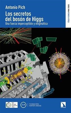 LOS SECRETOS DEL BOSÓN DE HIGGS | 9788413523361 | PICH,ANTONIO | Libreria Geli - Librería Online de Girona - Comprar libros en catalán y castellano