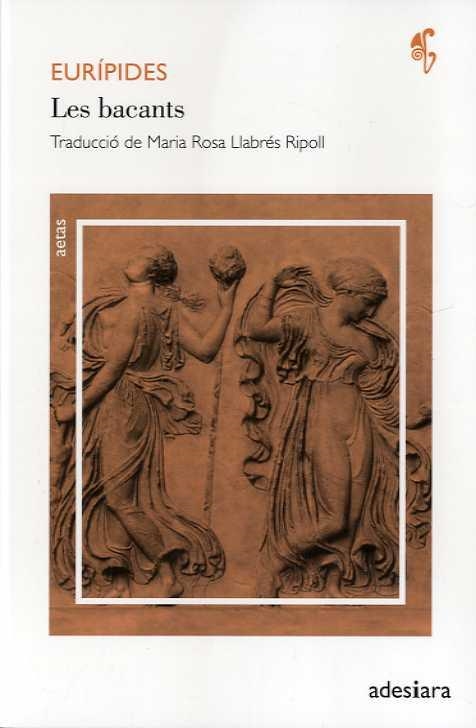 LES BACANTS | 9788416948727 | EURÍPIDES | Libreria Geli - Librería Online de Girona - Comprar libros en catalán y castellano