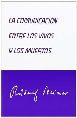 LA COMUNICACIÓN ENTRE LOS VIVOS Y LOS MUERTOS | 9788492843077 | STEINER,RUDOLF | Llibreria Geli - Llibreria Online de Girona - Comprar llibres en català i castellà