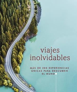 VIAJES INOLVIDABLES.MÁS DE 200 EXPERIENCIAS ÚNICAS PARA DESCUBRIR EL MUNDO | 9780241540633 | DK | Llibreria Geli - Llibreria Online de Girona - Comprar llibres en català i castellà