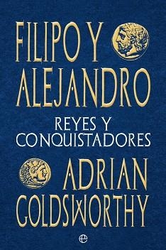 FILIPO Y ALEJANDRO.REYES Y CONQUISTADORES | 9788413842059 | GOLDSWORTHY,ADRIAN | Libreria Geli - Librería Online de Girona - Comprar libros en catalán y castellano