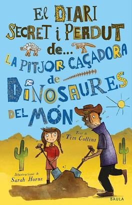 LA PITJOR CAÇADORA DE DINOSAURES DEL MÓN(EL DIARI SECRET I PERDUT DE...) | 9788447943319 | COLLINS,TIM | Libreria Geli - Librería Online de Girona - Comprar libros en catalán y castellano