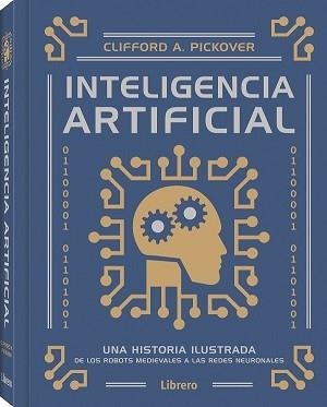 INTELIGENCIA ARTIFICIAL.UNA HISTORIA ILUSTRADA | 9789463594561 | PICKOVER,CLIFFORD A. | Libreria Geli - Librería Online de Girona - Comprar libros en catalán y castellano