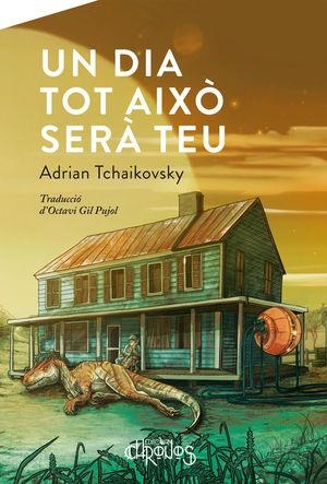 UN DIA TOT AIXÒ SERÀ TEU | 9788412119572 | TCHAIKOVSKY,ADRIAN | Libreria Geli - Librería Online de Girona - Comprar libros en catalán y castellano