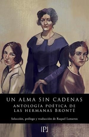 UN ALMA SIN CADENAS | 9788418694394 | BRONTË,CHARLOTTE/BRONTË,EMILY/BRONTË,ANNE | Llibreria Geli - Llibreria Online de Girona - Comprar llibres en català i castellà