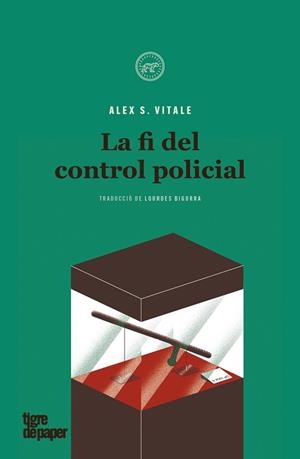 LA FI DEL CONTROL POLICIAL | 9788418705120 | VITALE,ALEX S. | Libreria Geli - Librería Online de Girona - Comprar libros en catalán y castellano