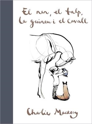 EL NEN,EL TALP,LA GUINEU I EL CAVALL | 9788417909697 | MACKESY,CHARLIE | Llibreria Geli - Llibreria Online de Girona - Comprar llibres en català i castellà