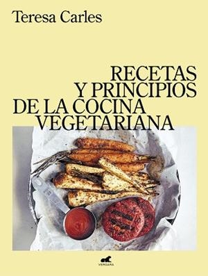 RECETAS Y PRINCIPIOS DE LA COCINA VEGETARIANA | 9788418620249 | CARLES,TERESA | Libreria Geli - Librería Online de Girona - Comprar libros en catalán y castellano